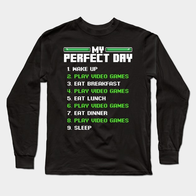 My Perfect Day Video Games I Love Gaming Gamer Long Sleeve T-Shirt by Funnyawesomedesigns